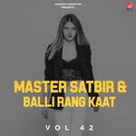 Master Satbir & Balli Rang Kaat Vol 42 Album Download
