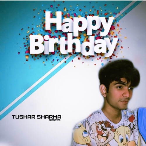 Happy Birthday Tushar Sharma MP3 Download