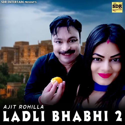 Ladli Bhabhi 2 Ajit Rohilla MP3 Download