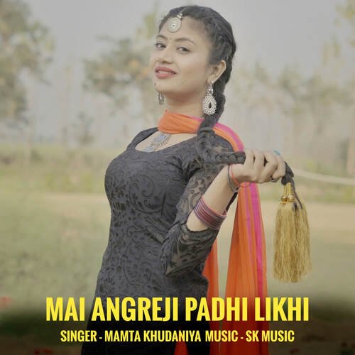 Mai Angreji Padhi Likhi Mamta Khudaniya MP3 Download