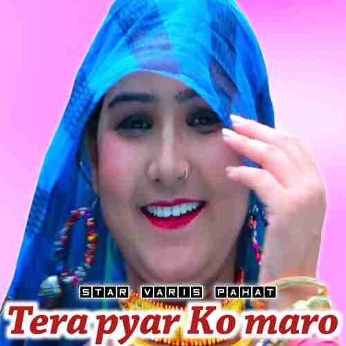Tera Pyar Ko Maro Star Varis Pahat MP3 Download