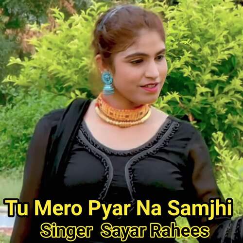 Tu Mero Pyar Na Samjhi Sayar Rahees MP3 Download