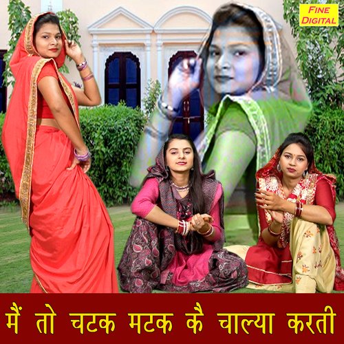 Main To Chatak Matak Ke Chalya Karti Aarti Duggal MP3 Download