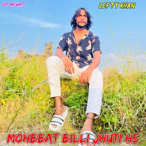 Mohbbat Billi Jhuti Hee Lefty Khan MP3 Download