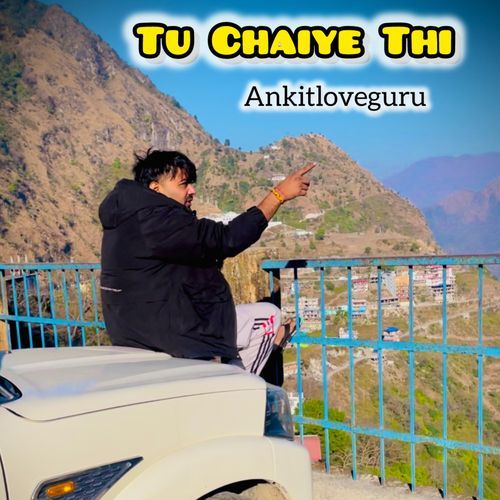 Tu Chaiye Thi Ankit Love Guru MP3 Download