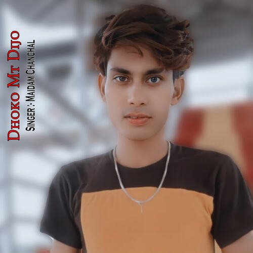 Dhoko Mt Dijo Maidam Chanchal MP3 Download