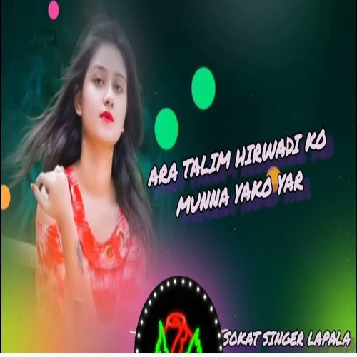 Ara Talim Hirwadi Ko Munna Yako Yar Sokat Singer Lapala MP3 Download