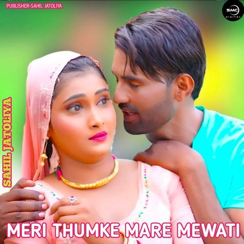 Meri Thumke Mare Mewati Sahil Jatoliya MP3 Download