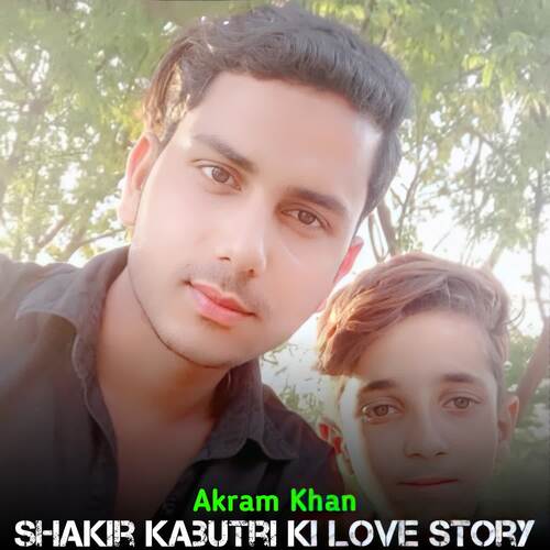 Shakir kabutri ki love story Akram Khan MP3 Download