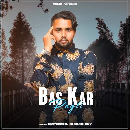 Bas Kar Pagli Priyanshu Choudhary MP3 Download