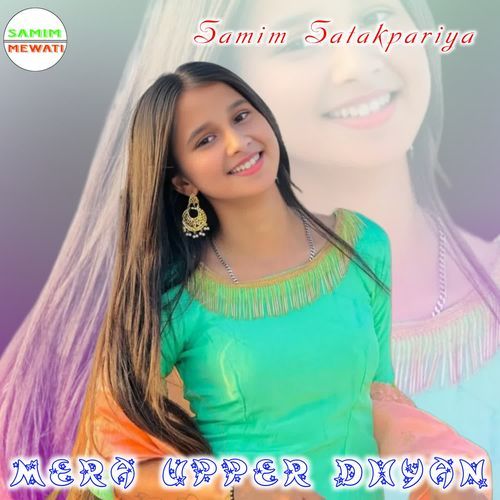 MERA UPPER DHYAN Samim Satakpariya MP3 Download
