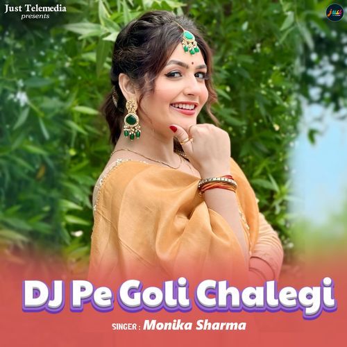 Dj Pe Goli Chalegi Monika Sharma MP3 Download