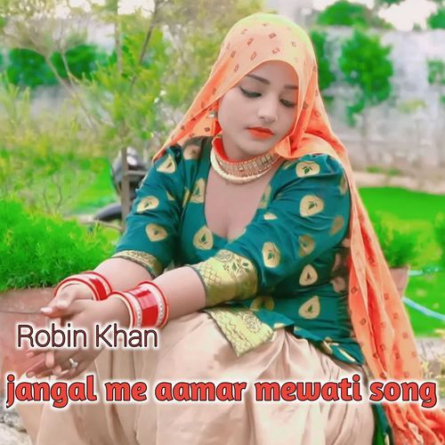 Jangal Me Aamar Mewati Song Robin Khan MP3 Download