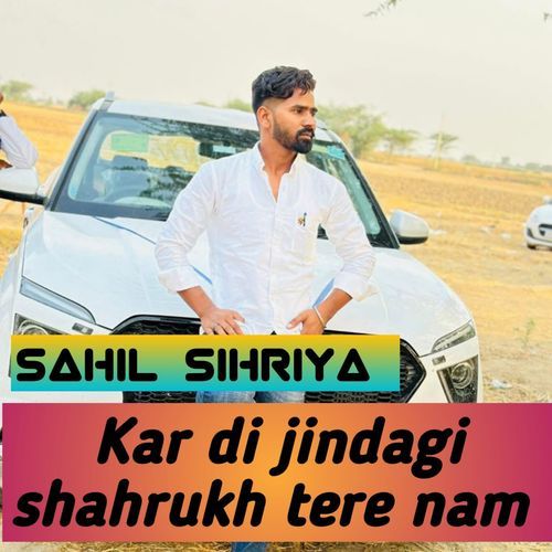 Kar Di Jindagi Shahrukh Tere Nam Sahil Sihriya MP3 Download