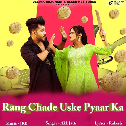 Rang chade uske pyaar ka Akk Jatti MP3 Download