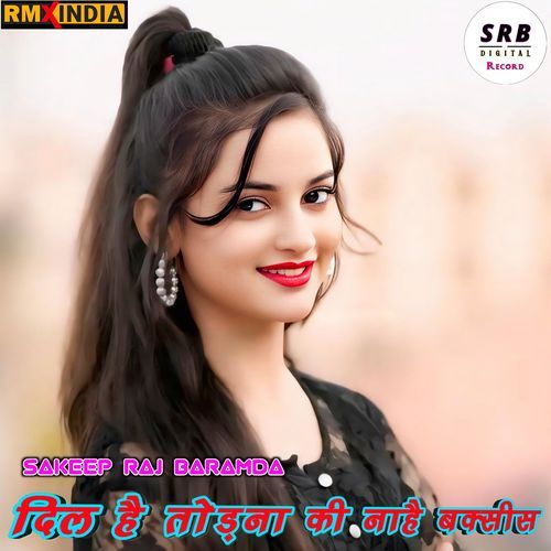 Dil He Todna Ki Nahe Baksis Sakeep Raj Baramda MP3 Download
