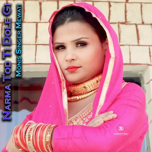 Narma Tod Ti Dole Gi Monis Singer Mewati MP3 Download