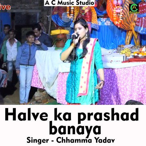 Halve ka prashad banaya (Hindi Song) Chhamma Yadav MP3 Download