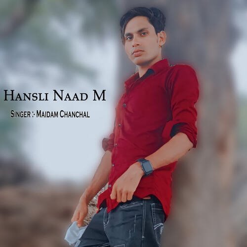 Hansli Naad M Maidam Chanchal MP3 Download