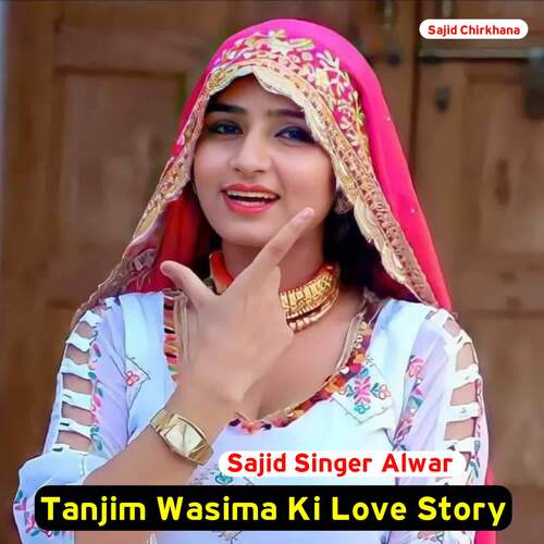 Tanjim Wasima Ki Love Story Sajid Singer Alwar MP3 Download