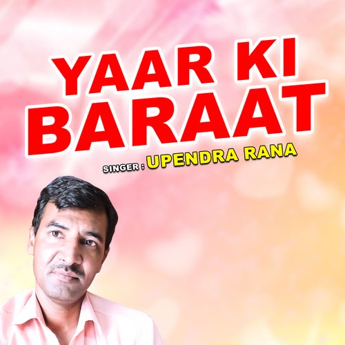 Yaar Ki Baraat Upendra Rana MP3 Download