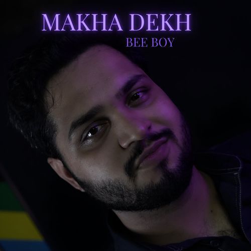 Makha dekh Bee Boy MP3 Download