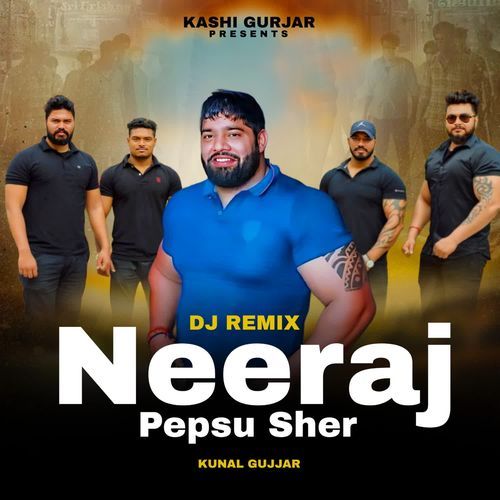 Neeraj Pepsu Sher (Dj Remix) Kunal Gujjar MP3 Download