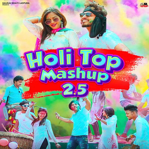 Holi Top Mashup 2.5 Gaurav Bhati MP3 Download