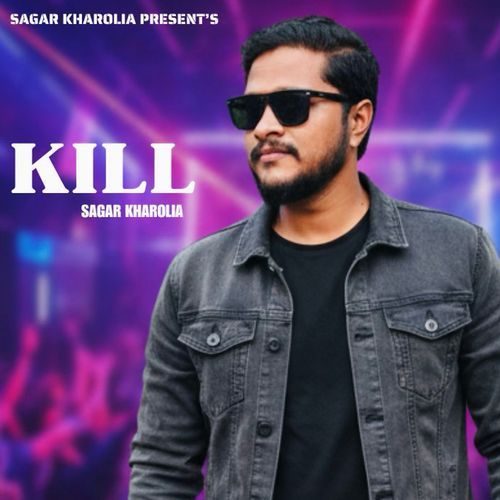 Kill Sagar Kharolia MP3 Download