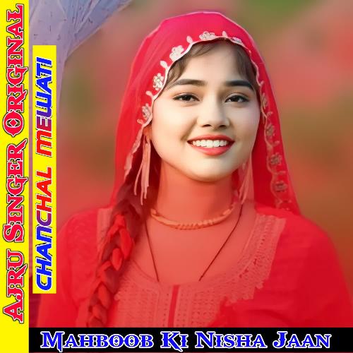 Mahboob Ki Nisha Jaan Chanchal Mewati MP3 Download