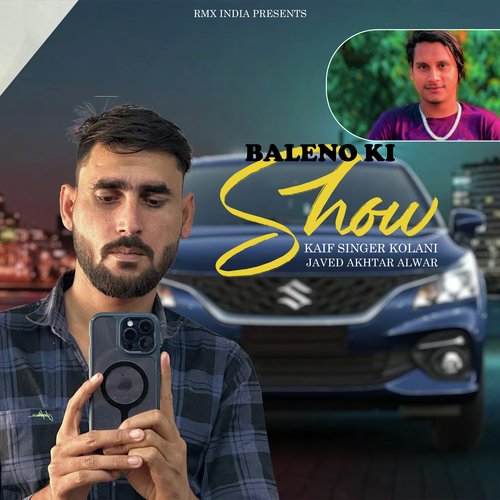Baleno Ki Show Kaif Singer Kolani MP3 Download