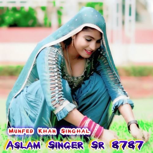 Aslam Singer Sr 8787 Munfed Khan Singhal MP3 Download