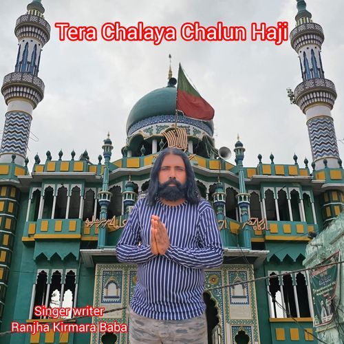 Tera Chalaya Chalun Haji Ranjha Kirmara baba MP3 Download
