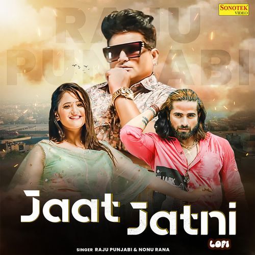 Jaat Jatni Lofi Raju Punjabi MP3 Download