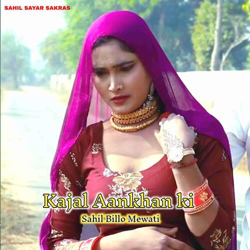 Kajal Aankhan ki Sahil Sayer Sakras MP3 Download
