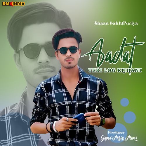 Aadat Teri Log Rijhani Shaan SakhtPuriya MP3 Download