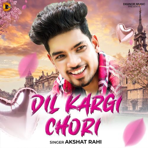 Dil Kargi Chori Akshat Rahi MP3 Download