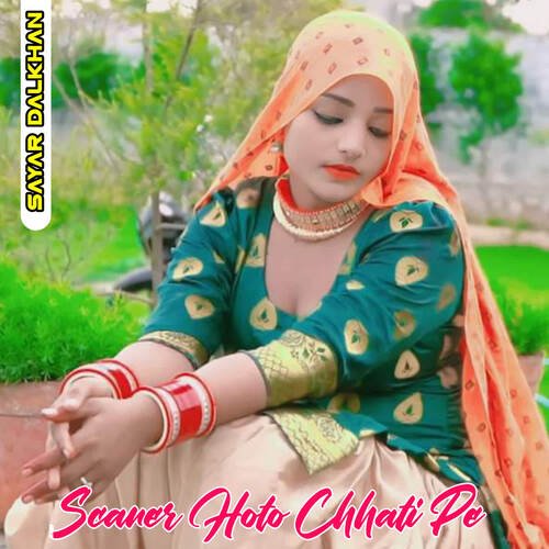 Scaner Hoto Chhati Pe Sayar Dalkhan MP3 Download