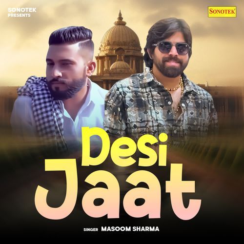 Desi Jaat Masoom Sharma MP3 Download