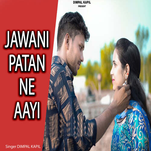 Jawani Patan Ne Aayi Dimpal Kapil MP3 Download