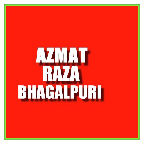 Azmat Raza Bhagalpuri Songs MP3 Download