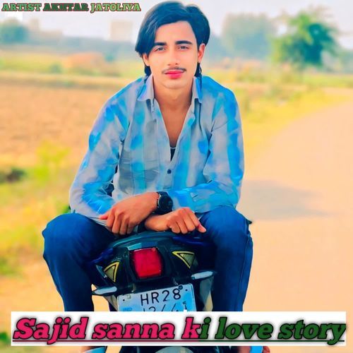 Sajid sanna ki love story Akhtar Jatoliya MP3 Download