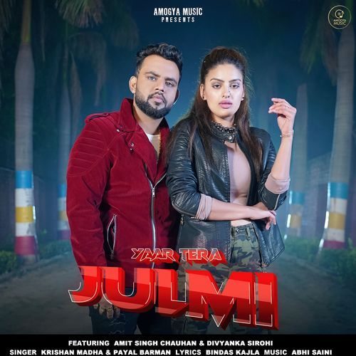 Yaar Tera Julmi (feat. Amit Singh Chauhan,Divyanka Sirohi) Krishan Madha MP3 Download