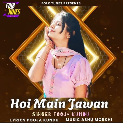 Hoi Main Jawan Pooja Kundu MP3 Download