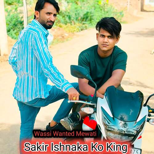 Sakir Ishnaka Ko King Wassi Wanted Mewati MP3 Download