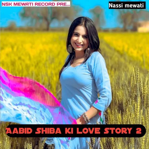 Aabid Shiba ki love story 2 NASSI MEWATI MP3 Download