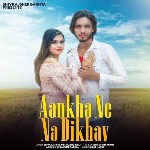 Aankha Ne Na Dikhav Shivrajshergarhya MP3 Download