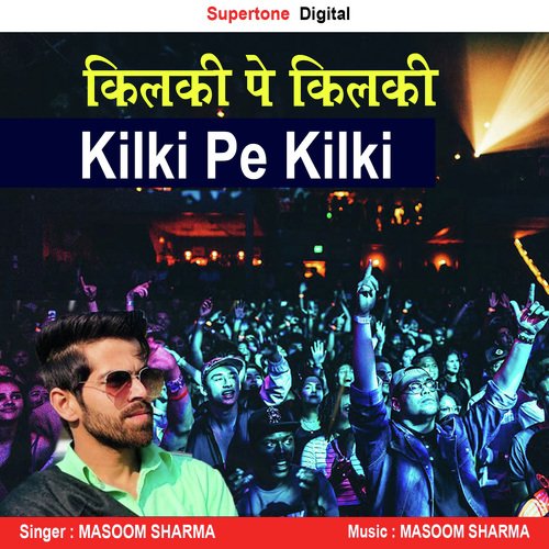 Kilki Pe Kilki Masoom Sharma MP3 Download