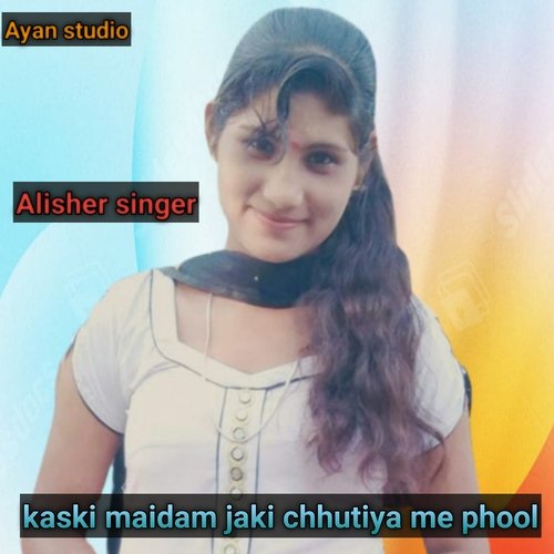 Kaski maidam jaki chhutiya me phool Alisher Singer MP3 Download