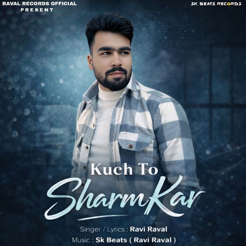 Kuch To Sharm Kar Ravi Raval MP3 Download